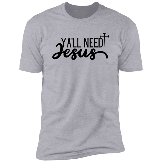 Ya'll Need Jesus T-Shirt