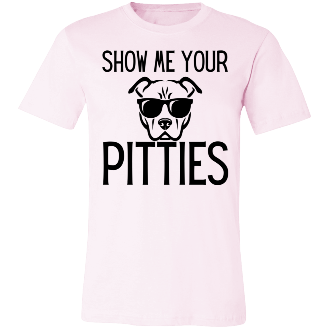 Show me your Pitties T-Shirt