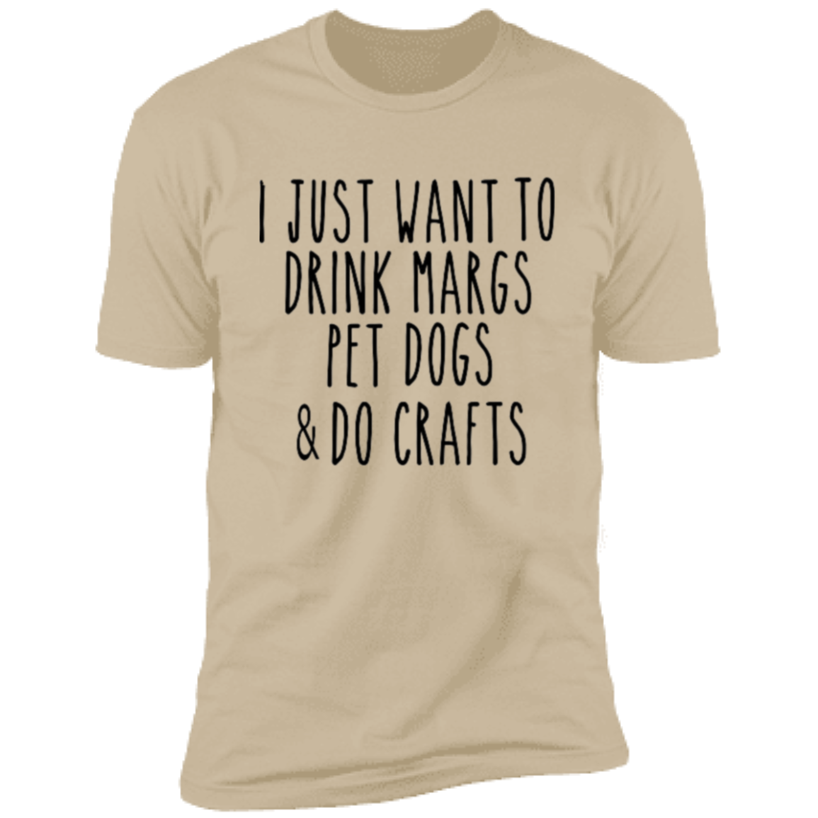 I just want to drink Margs  T-Shirt