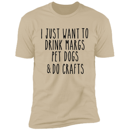 I just want to drink Margs  T-Shirt