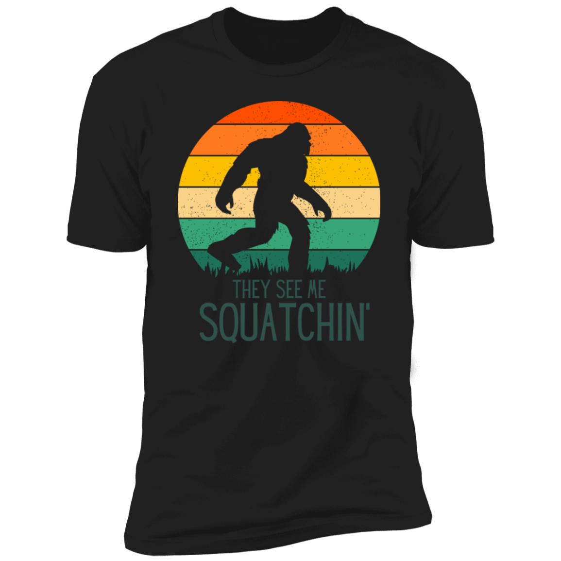 They see me Squatchin' T-Shirt