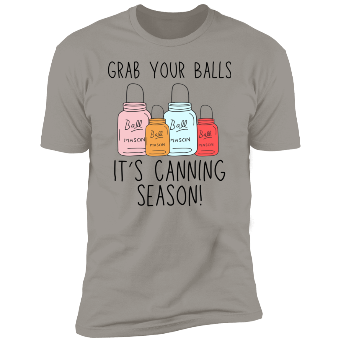 It’s canning season! Grab your Balls T-Shirt