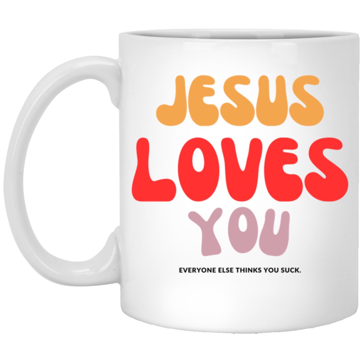 Jesus Loves You, Funny Mug