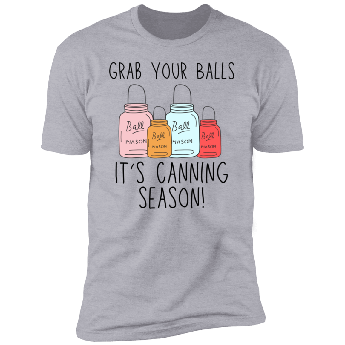 It’s canning season! Grab your Balls T-Shirt