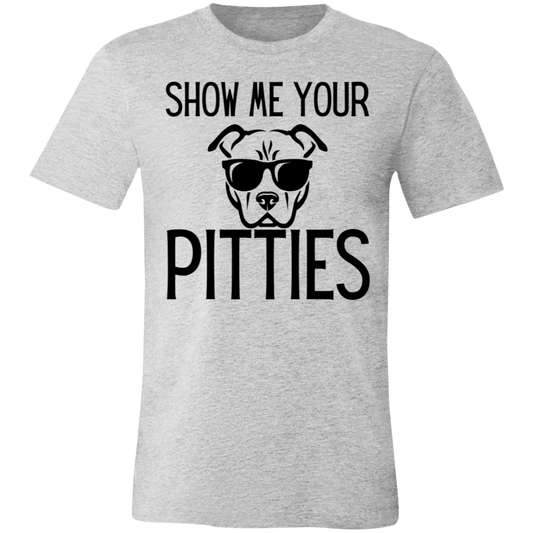 Show me your Pitties T-Shirt