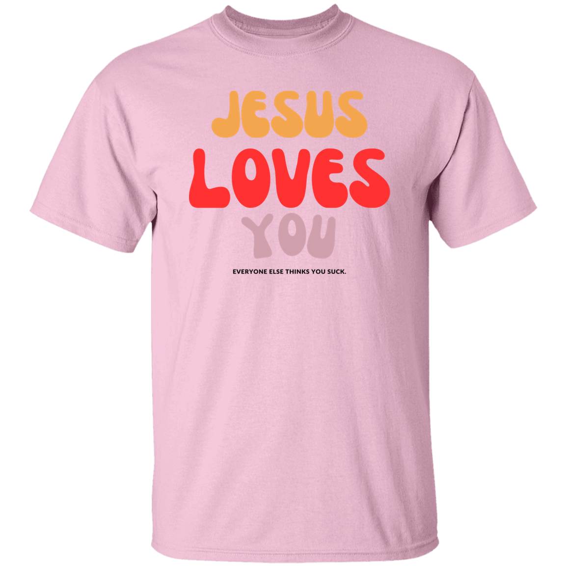 Jesus Loves You, Funny T-Shirt