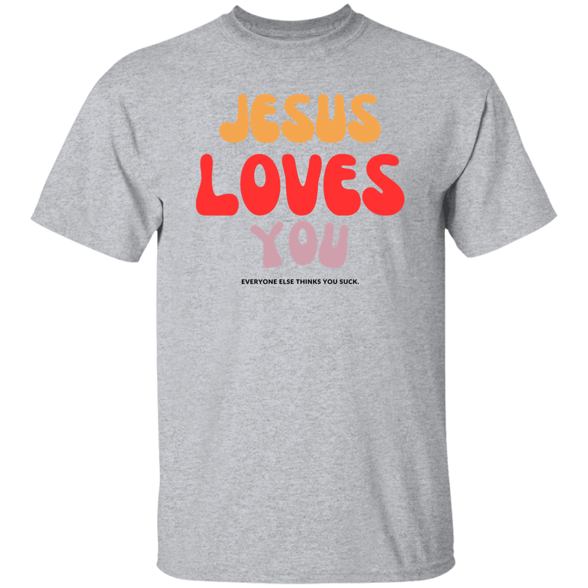 Jesus Loves You, Funny T-Shirt