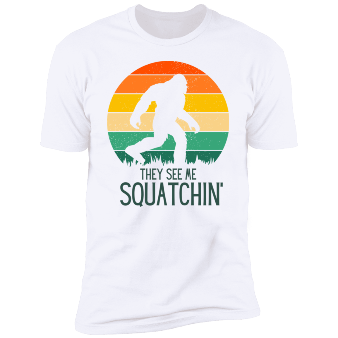 They see me Squatchin' T-Shirt